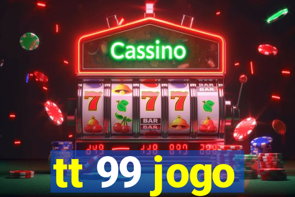 tt 99 jogo